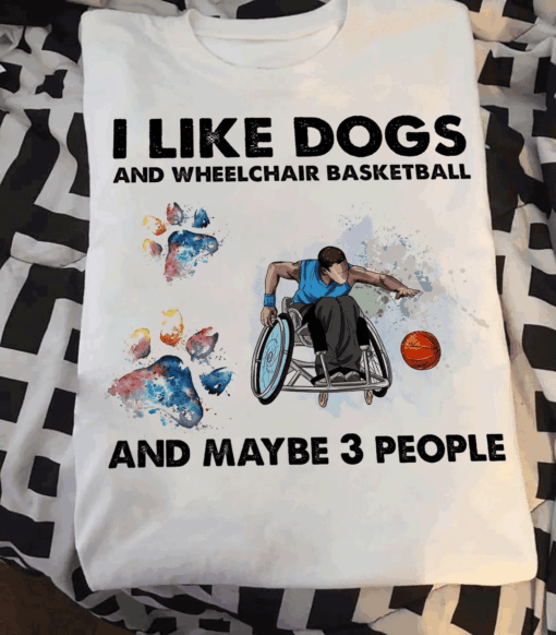 I Like Dogs and Wheel Chair Basketball T-Shirt