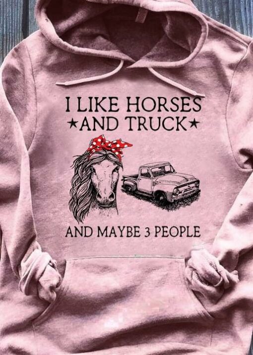 I Like Horses And Truck And Maybe 3 People Horse Wearing Headband Shirt