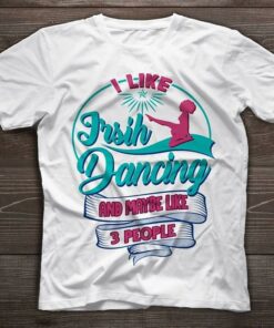 I Like Jrsih Dancing And Maybe Like 3 People Shirt I Like Jrsih Dancing And Maybe Like 3 People Shirt