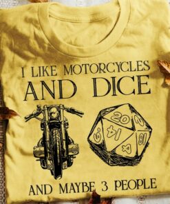 I Like Motorcycles And Dice And Maybe 3 People Painting Motorcycle Dice Shirt I Like Motorcycles And Dice And Maybe 3 People Painting Motorcycle Dice Shirt