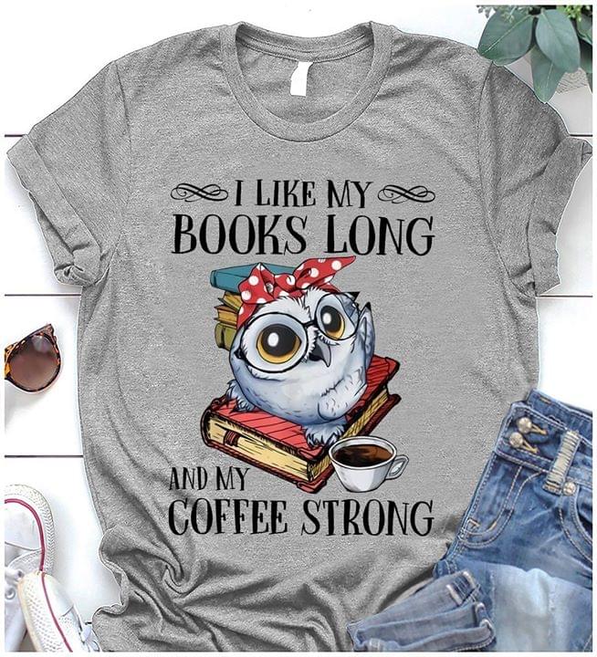 I Like My Books Long And My Coffee Strong Cartoon Owl Wearing Glasses And Red Polka Dot Headband On Book Knowledge Shirt I Like My Books Long And My Coffee Strong Cartoon Owl Wearing Glasses And Red Polka Dot Headband On Book Knowledge Shirt