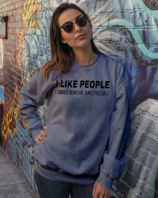 I Like People Under General Anesthesia Shirt