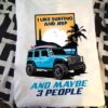 I Like Surfing And Jeep And Maybe 3 People Blue Graphic Jeep Shirt