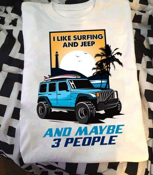 I Like Surfing And Jeep And Maybe 3 People Blue Graphic Jeep Shirt
