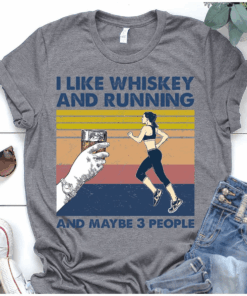 I Like Whiskey And Running And Maybe 3 People T-Shirt