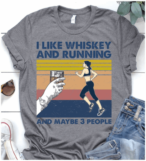 I Like Whiskey And Running And Maybe 3 People T-Shirt