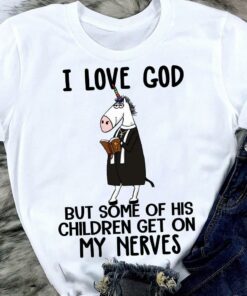 I Love God But Some Of His Children Get On My Nerves Unicorn Priest Shirt