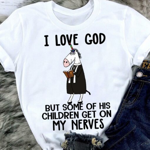 I Love God But Some Of His Children Get On My Nerves Unicorn Priest Shirt