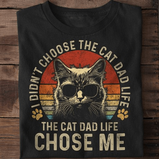 I didn't choose the Cat Dad Life Vintage T-Shirt I didn't choose the Cat Dad Life Vintage T-Shirt