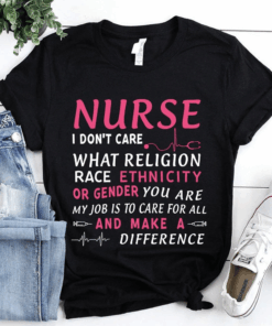 I don’t care what religion race Ethnicity or Gender you are, Nurse life T-Shirt I don’t care what religion race Ethnicity or Gender you are, Nurse life T-Shirt