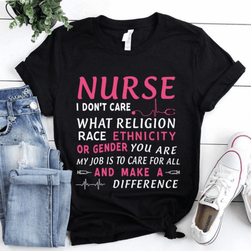 I don’t care what religion race Ethnicity or Gender you are, Nurse life T-Shirt