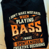 I don’t make Mistakes when Playing Bass Guitar T-Shirt
