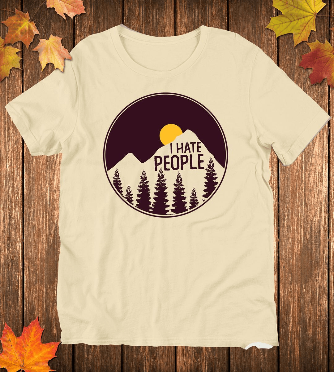I hate people, Outdoor Hiking T-Shirt I hate people, Outdoor Hiking T-Shirt