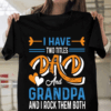 I have Two Titles Dad and Grandpa T-Shirt
