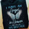 I have an Angel in Heaven and I call him My Brother, Memorial T-Shirt