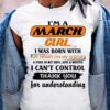 I’m A March Girl I Was Born With My Heart On My Sleeve Shirt