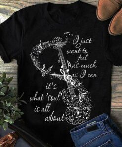 I Just Want To Feel As Much As I Can It’s What’Soul Is All About Shirt I Just Want To Feel As Much As I Can It’s What’Soul Is All About Shirt