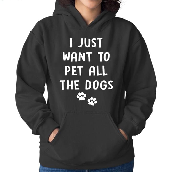 I Just Want To Pet All The Dogs Shirt I Just Want To Pet All The Dogs Shirt