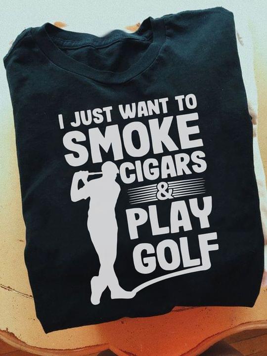 I Just Want To Smoke Cigars And Play Golf Sport Shirt I Just Want To Smoke Cigars And Play Golf Sport Shirt