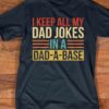 I Keep All My Dad Jokes In A Dad A Base Vintage Shirt