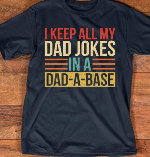 I Keep All My Dad Jokes In A Dad A Base Vintage Shirt I Keep All My Dad Jokes In A Dad A Base Vintage Shirt