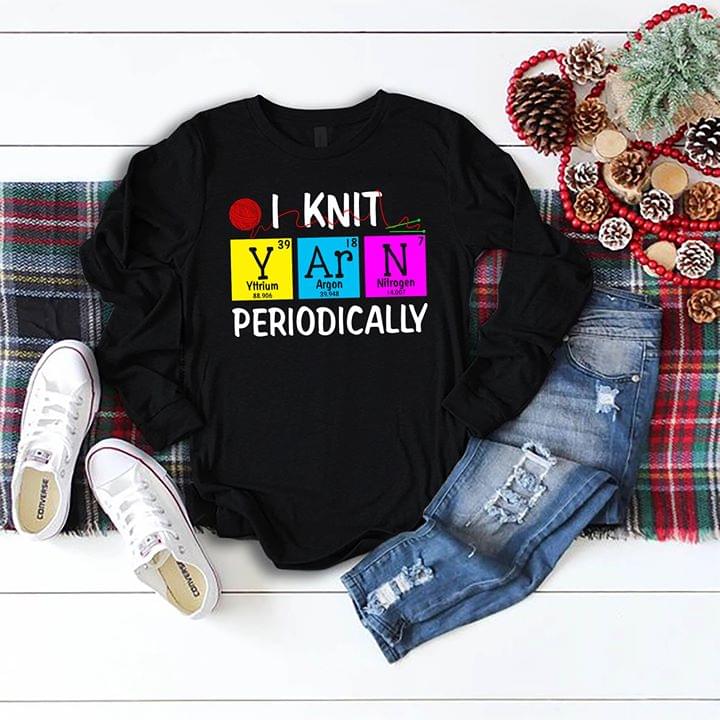 I Knit Yttrium 39 Argon 18 Nitrogen 7 Periodically Shirt I Knit Yttrium 39 Argon 18 Nitrogen 7 Periodically Shirt