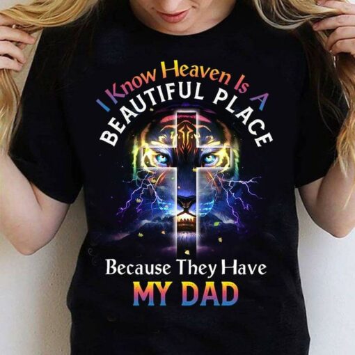 I Know Heaven Is A Beautiful Place Because They Have My Dad Graphic Lion Thunder The Holy Cross Shirt