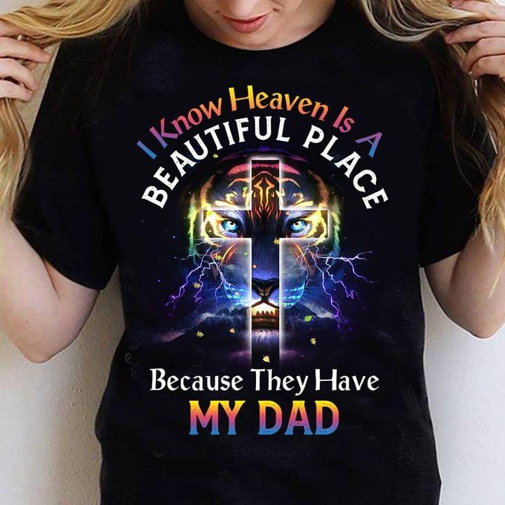 I Know Heaven Is A Beautiful Place Because They Have My Dad Graphic Lion Thunder The Holy Cross Shirt I Know Heaven Is A Beautiful Place Because They Have My Dad Graphic Lion Thunder The Holy Cross Shirt