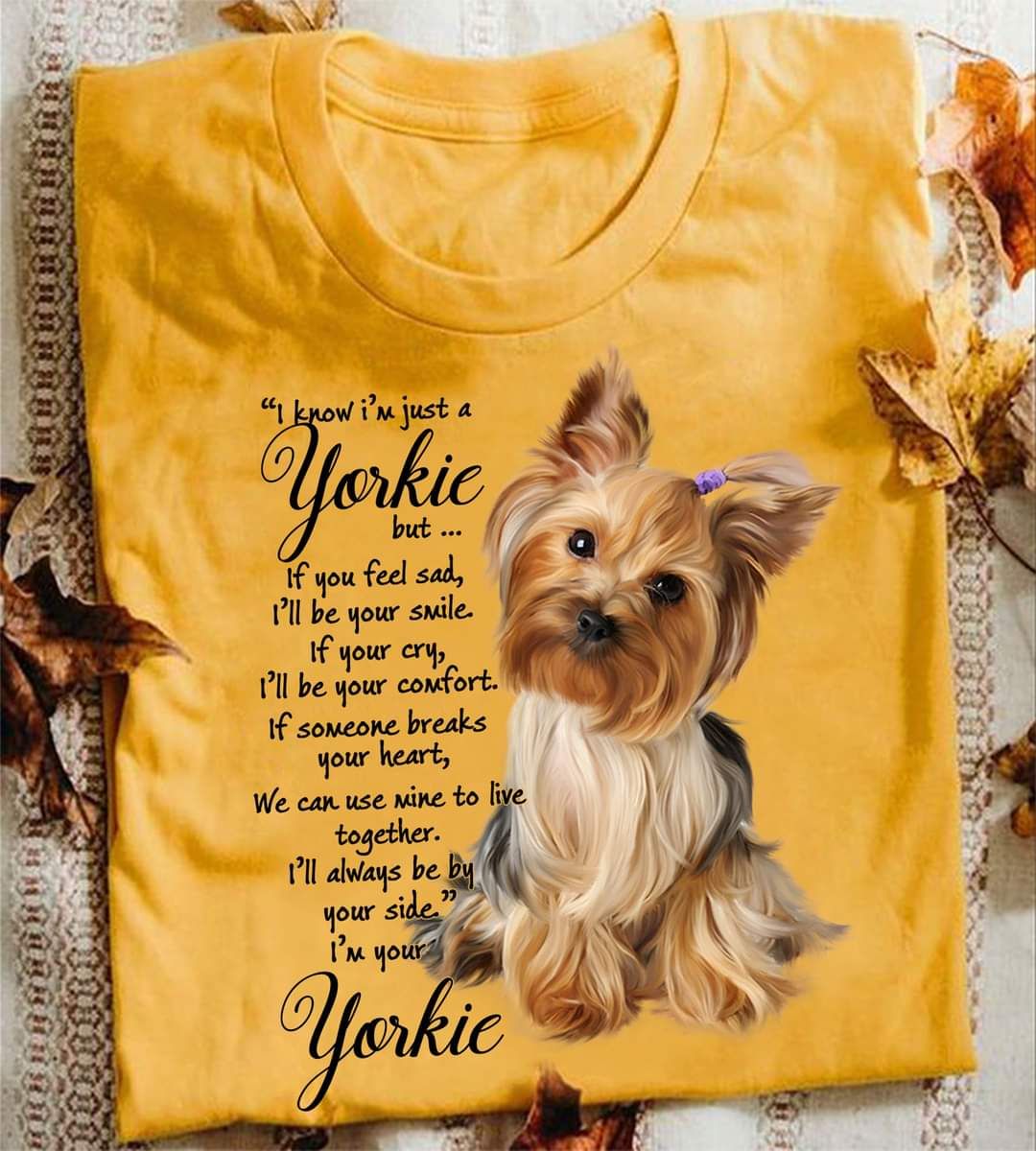 I Know I Am Just A Yorkie, Dog Lover Shirt I Know I Am Just A Yorkie, Dog Lover Shirt
