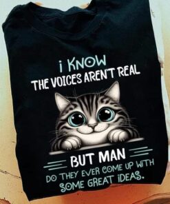 I Know The Voices Aren’t Real But Man Do They Ever Come Up With Some Great Ideas, Love Cats Shirt