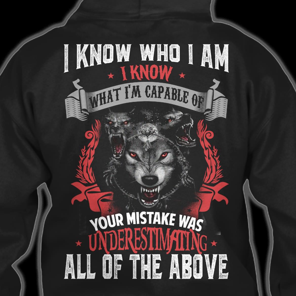 I Know Who I Am I Know What I'm Capable Of Dangerous Wolfs Shirt (Back Side) I Know Who I Am I Know What I'm Capable Of Dangerous Wolfs Shirt (Back Side)