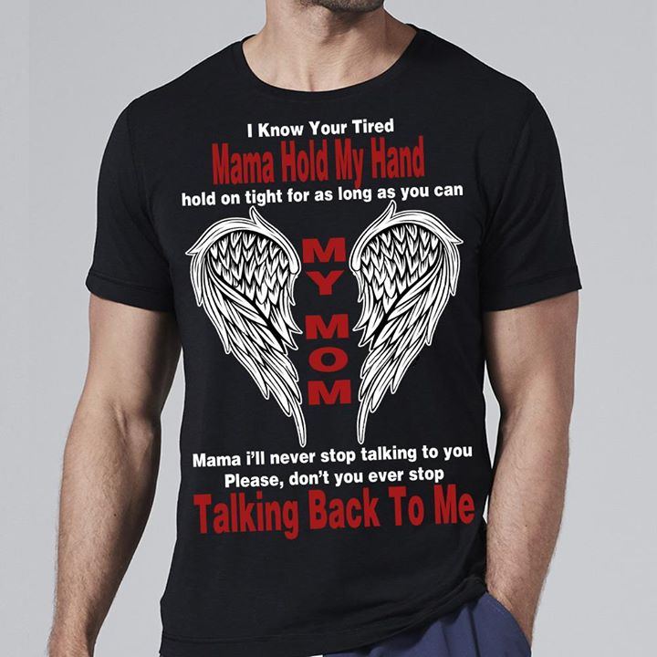I Know Your Tired Mama Hold My Hand Shirt I Know Your Tired Mama Hold My Hand Shirt