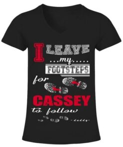 I Leave My Footsteps For Cassey To Follow Shirt