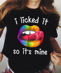 I Licked It So It’s Mine Shirt