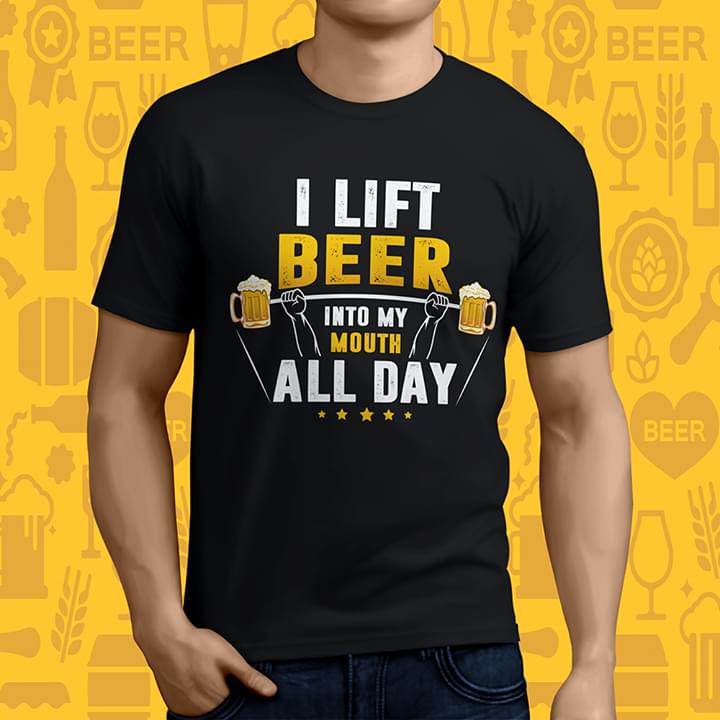 I Lift Beer Into My Mouth All Day Shirt I Lift Beer Into My Mouth All Day Shirt