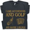 I Like Accordions And Golf And Maybe 3 People Golf Bag Accordions Shirt