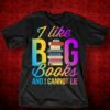I Like Big Books And I Cannot Lie Shirt