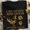I Like Chickens And Dogs And Maybe 3 People Chicken And Dogs Footprint Farmer Farming Farm Shirt