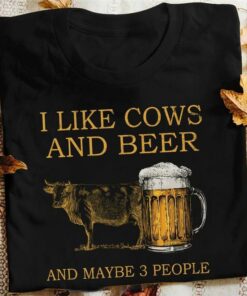 I Like Cows And Beer And Maybe 3 People Cow And Beer Shirt