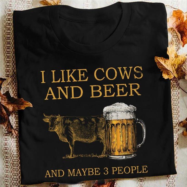 I Like Cows And Beer And Maybe 3 People Cow And Beer Shirt I Like Cows And Beer And Maybe 3 People Cow And Beer Shirt