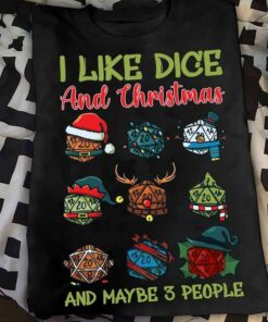 I Like Dice And Christmas And Maybe 3 People Cartoon Dices Shirt