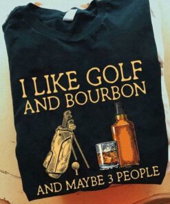 I Like Golf And Bourbon And Maybe 3 People Golf Bag Bottle Of Alcohol Shirt