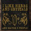 I Like Herbs And Crystals And Maybe 3 People Sparkling Shirt