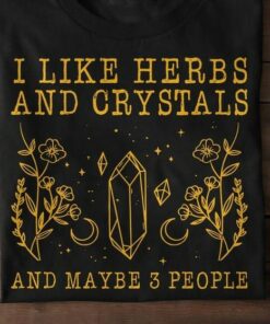 I Like Herbs And Crystals And Maybe 3 People Sparkling Shirt
