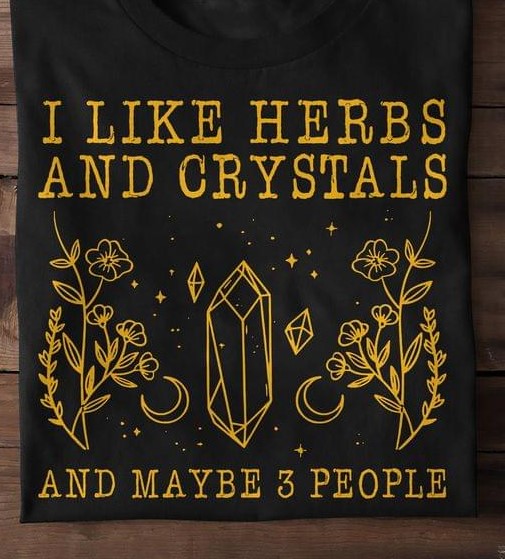 I Like Herbs And Crystals And Maybe 3 People Sparkling Shirt I Like Herbs And Crystals And Maybe 3 People Sparkling Shirt