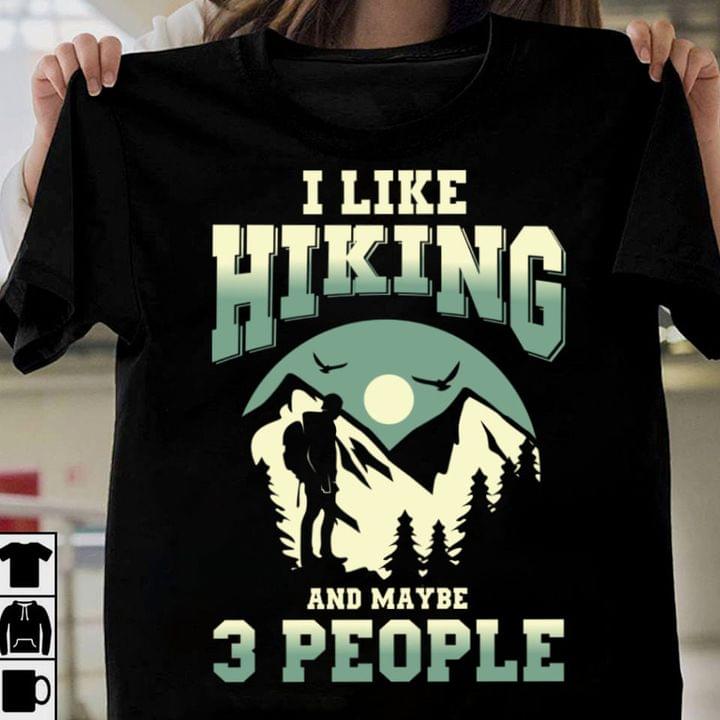 I Like Hiking And Maybe 3 People Hiker Mountain Birds Shirt I Like Hiking And Maybe 3 People Hiker Mountain Birds Shirt