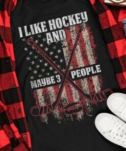 I Like Hockey And Maybe 3 People Flag Of America Hockey Shirt