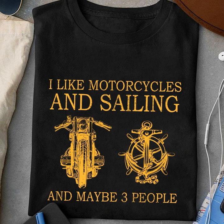 I Like Motorcycles And Sailing And Maybe 3 People Motorcycle Anchor Shirt I Like Motorcycles And Sailing And Maybe 3 People Motorcycle Anchor Shirt
