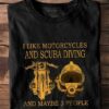 I Like Motorcycles And Scuba Diving And Maybe 3 People Motorcycle Diving Helmet Shirt