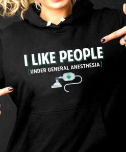 I Like People Under General Anesthesia Hoodie